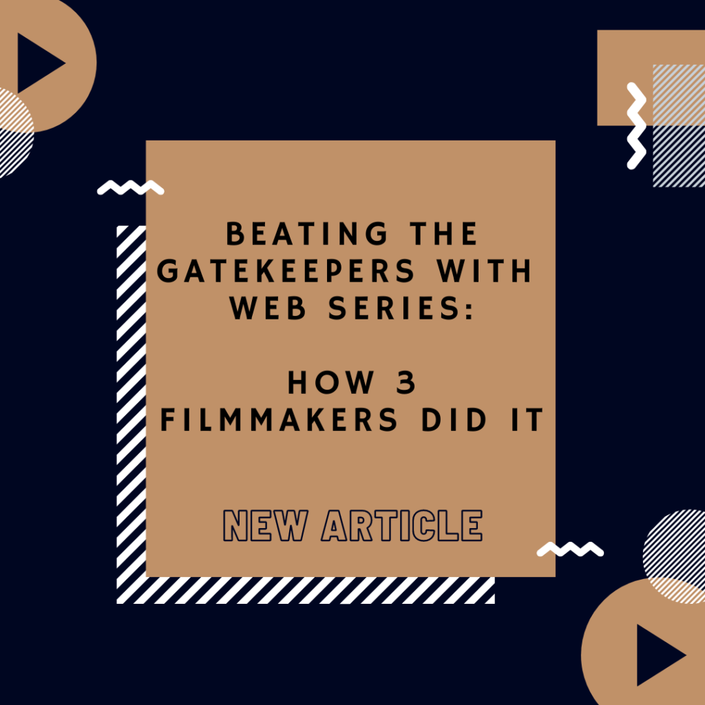 Beating the Gatekeepers with Web Series